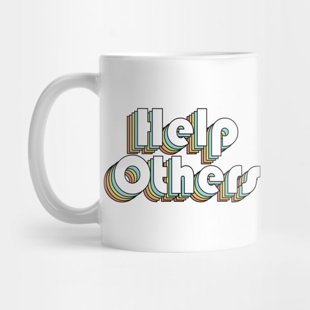 Help Others - Retro Rainbow Typography Faded Style by ishimkp